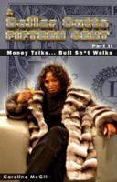 A Dollar Outta Fifteen Cent Part II: Money Talks... Bullsh*t Walks 097529802X Book Cover