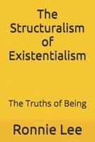 The Structuralism of Existentialism: The Truths of Being B0F5RWW6B8 Book Cover