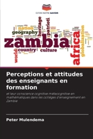 Perceptions et attitudes des enseignants en formation: et leur conscience cognitive métacognitive en mathématiques dans les collèges d'enseignement en Zambie 6205226405 Book Cover