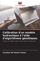 Calibration d'un modèle hydraulique à l'aide d'algorithmes génétiques: Secteur du réseau d'approvisionnement de Goiânia (French Edition) 620879255X Book Cover