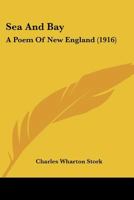 Sea and bay; a Poem of New England 1437068154 Book Cover