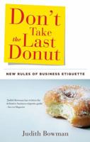 Don't Take the Last Donut: New Rules of Business Etiquette 1601630875 Book Cover