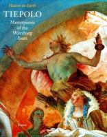 Tiepolo: Masterpieces of the Wurzburg Years : Heaven on Earth 3791317288 Book Cover