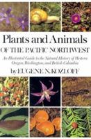 Plants and Animals of the Pacific Northwest: An Illustrated Guide to the Natural History of Western Oregon, Washington and British Columbia 0295954493 Book Cover