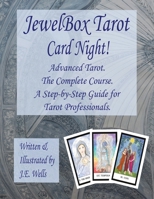 JewelBox Tarot - Card Night!: Advanced Tarot. The Complete Course. A Step-by-Step Guide for Tarot Professionals. B0CSM4SQ1Q Book Cover