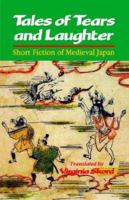 Tales of Tears and Laughter: Short Fiction of Medieval Japan 0824815696 Book Cover