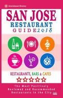 San Jose Restaurant Guide 2018: Best Rated Restaurants in San Jose, California - 500 Restaurants, Bars and Caf�s recommended for Visitors, (Guide 2018) 1537570390 Book Cover