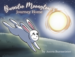 Bunnileo Moonglow's Journey Home B0CFZPWDCV Book Cover