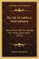 The Life of Adelia A. Field Johnston 101527286X Book Cover