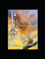The Kingdom Age, a Guide to Dominion (2nd Edition) 0615250920 Book Cover