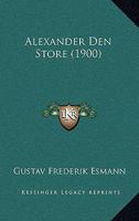 Alexander Den Store (1900) 1141085429 Book Cover