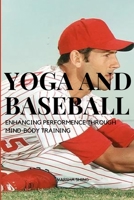 Yoga and Baseball Enhancing Performence Through Mind-Body Training 9597431157 Book Cover