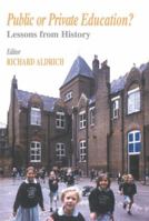 Public or Private Education?: Lessons from History 0713040610 Book Cover