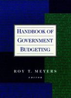 Handbook of Government Budgeting (Jossey Bass Nonprofit & Public Management Series) 0787942928 Book Cover