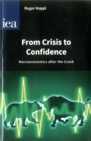 From Crisis to Confidence: Macroeconomics After the Crash 0255366930 Book Cover