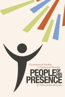 People of His Presence: Foundational Studies in Praise and Worship 1512777579 Book Cover