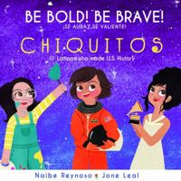 Be Bold! Be Brave! Chiquitos 1733710337 Book Cover