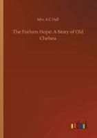 The Forlorn Hope: A Story of Old Chelsea 9356086559 Book Cover