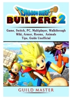 Dragon Quest Builders 2 Game, Switch, PC, Multiplayer, Walkthrough, Wiki, Armor, Rooms, Animals, Tips, Guide Unofficial 0359912842 Book Cover