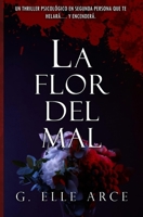 La Flor del mal: Un thriller psicológico en segunda persona que te helará… y encenderá (Spanish Edition) B0FMPQ6GT1 Book Cover