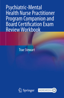 Psychiatric-Mental Health Nurse Practitioner Program Companion and Board Certification Exam Review Workbook 3031608968 Book Cover