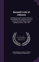 Life of Johnson, Including Boswell's Journal of a Tour to the Hebrides and Johnson's Diary of a Journey Into North Wales. Edited by George Birkbeck Hill; Volume 4 1176074520 Book Cover