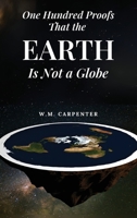 One Hundred Proofs That the Earth Is Not a Globe 1667306944 Book Cover