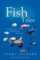 Fish Tales: ...I Will Make You Fishers of Men.--Matthew 4:19 1462718744 Book Cover
