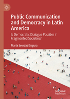 Public Communication and Democracy in Latin America 3031653246 Book Cover