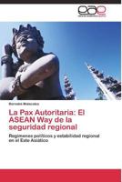 La Pax Autoritaria: El ASEAN Way de La Seguridad Regional 384433758X Book Cover