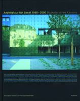 Architektur für Basel 1990 - 2000: Baukultur eines Kantons 3764365544 Book Cover