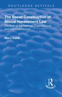 The Social Construction of Sexual Harassment Law: The Role of the National, Organizational and Individual Context 113863512X Book Cover