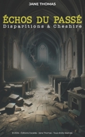 E´chos Du Passe´: Disparitions a` Cheshire (Editions Escalda) (French Edition) B0CRV29YQ8 Book Cover
