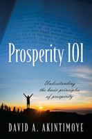 Prosperity 101: Understanding the Basic Principles of Prosperity 1478790989 Book Cover