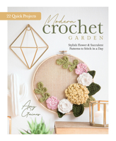 Modern Crochet Garden: Stylish Flower & Succulent Patterns to Stitch in a Day 0764361341 Book Cover