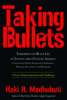 Taking Bullets: Black Boys and Men in Twenty-First Century America, Fighting Terrorism, Stopping Violence and Seeking Healing 0883783614 Book Cover