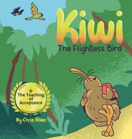 Kiwi the Flightless Bird & The Teaching of Acceptance 1067078630 Book Cover