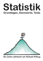 Statistik: Grundlagen, Kennwerte, Tests.: Ein Comic-Lehrbuch von Michael Mittag (German Edition) 3695727330 Book Cover