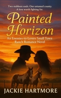 Painted Horizon: An Enemies-to-Lovers Small Town Ranch Romance Novel B0FN86NP8N Book Cover
