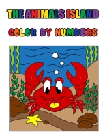 The Animals Island: Color by Numbers B08SHBM5PT Book Cover