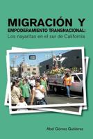 Migracion y Empoderamiento Transnacional: Los Nayaritas En El Sur de California 1463352980 Book Cover