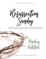 Resurrection Sunday: Prophesy Fulfilled 0692074171 Book Cover