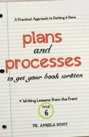 Plans and Processes to Get Your Book Written 1961394626 Book Cover