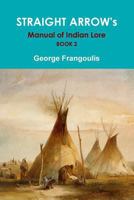 Straight Arrow's Manual of Indian Lore, Book 2 1312388692 Book Cover