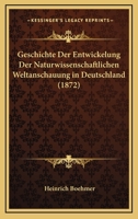 Geschichte Der Entwickelung Der Naturwissenschaftlichen Weltanschauung in Deutschland 1147367116 Book Cover