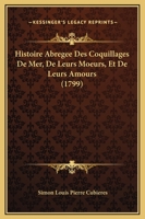 Histoire Abregee Des Coquillages De Mer, De Leurs Moeurs, Et De Leurs Amours (1799) 1143902378 Book Cover