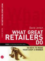 What Great Retailers Do: 50 Keys to Make Your Shop a Winner 0646453408 Book Cover