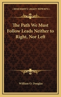 The Path We Must Follow Leads Neither to Right, Nor Left 143256000X Book Cover