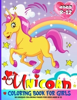 Unicorn Coloring Book For Girls 8-12: 50 Beautiful Unicorn Coloring Pages For Kids 8296364808 Book Cover