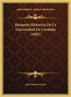 Bosquejo Historico De La Universidad De Cordoba (1882) 0270648291 Book Cover